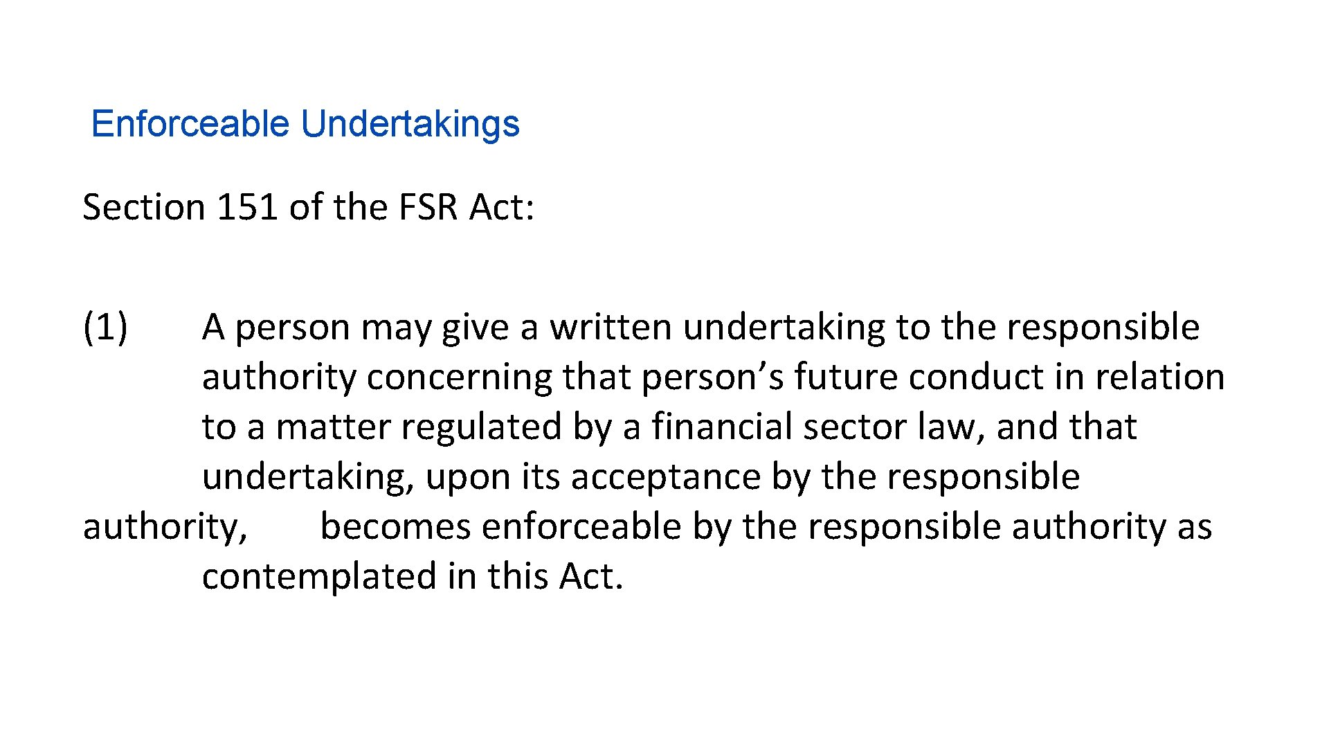 Enforceable Undertakings Section 151 of the FSR Act: (1) A person may give a