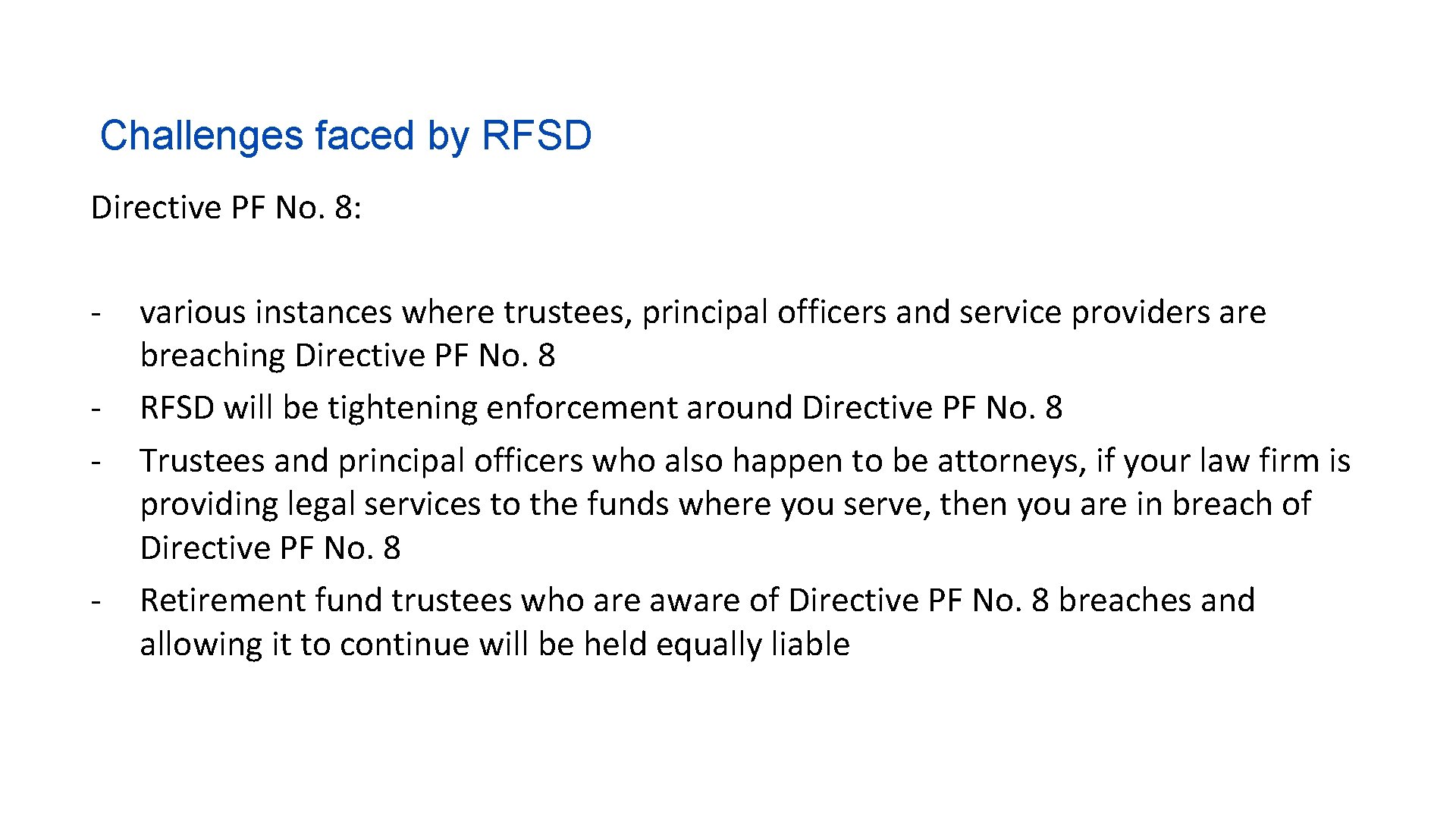 Challenges faced by RFSD Directive PF No. 8: - - various instances where trustees,