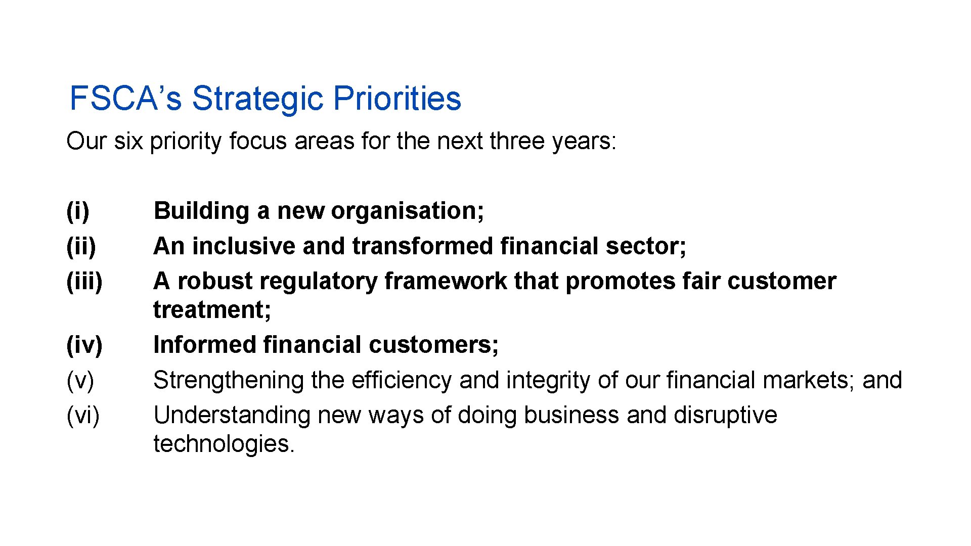 FSCA’s Strategic Priorities Our six priority focus areas for the next three years: (i)