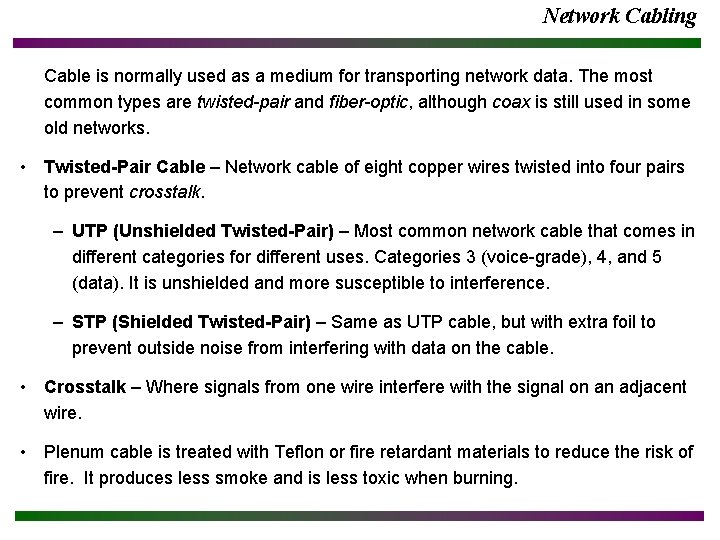 Network Cabling Cable is normally used as a medium for transporting network data. The