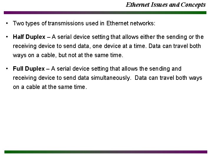 Ethernet Issues and Concepts • Two types of transmissions used in Ethernet networks: •