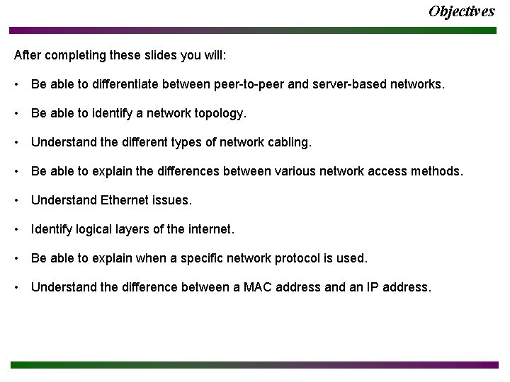 Objectives After completing these slides you will: • Be able to differentiate between peer-to-peer