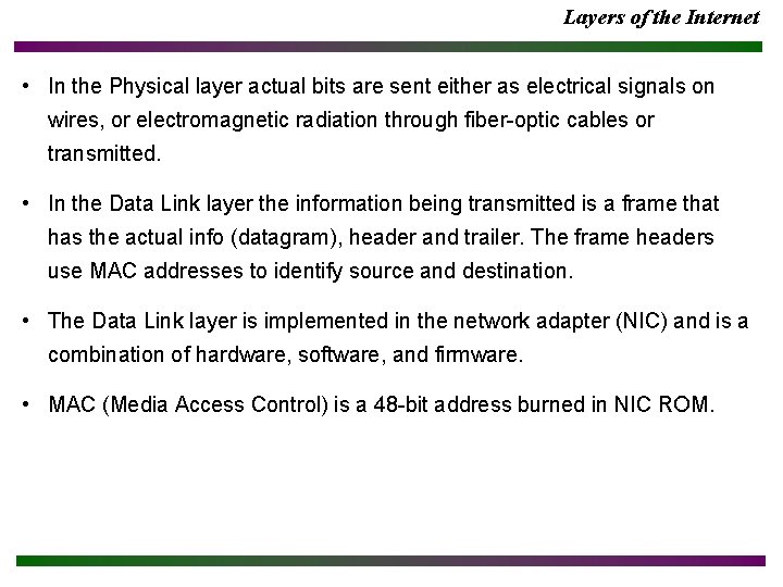 Layers of the Internet • In the Physical layer actual bits are sent either