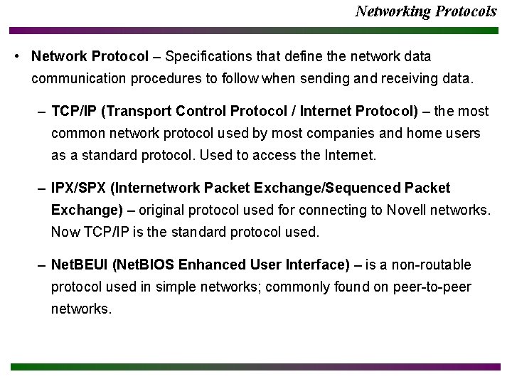 Networking Protocols • Network Protocol – Specifications that define the network data communication procedures