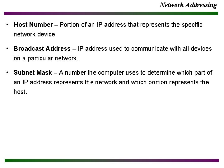 Network Addressing • Host Number – Portion of an IP address that represents the