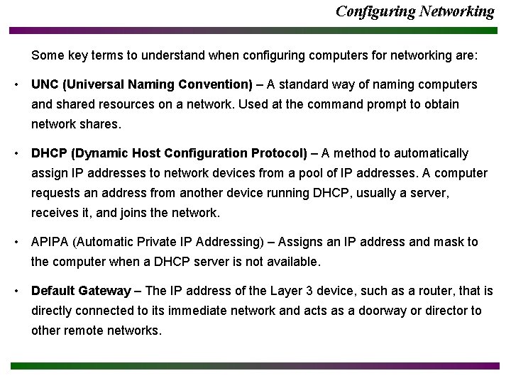 Configuring Networking Some key terms to understand when configuring computers for networking are: •
