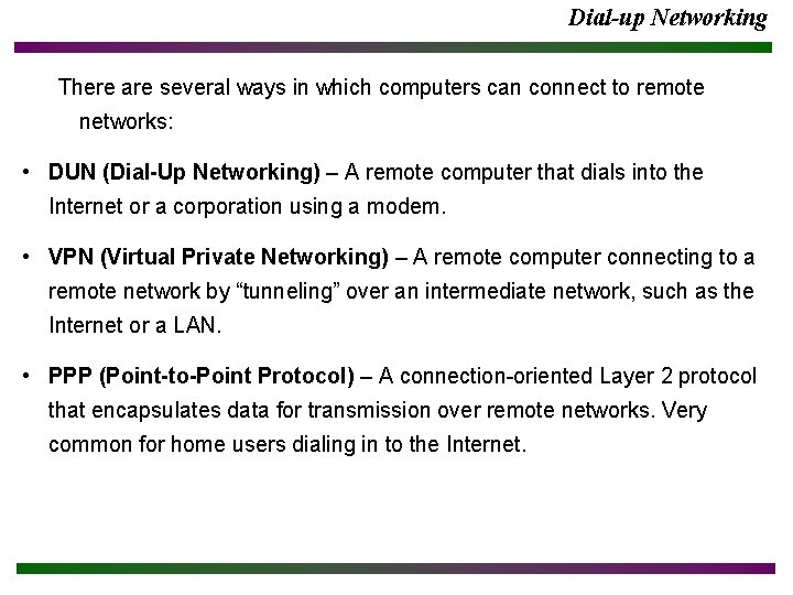 Dial-up Networking There are several ways in which computers can connect to remote networks:
