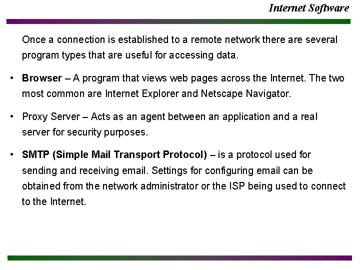 Internet Software Once a connection is established to a remote network there are several