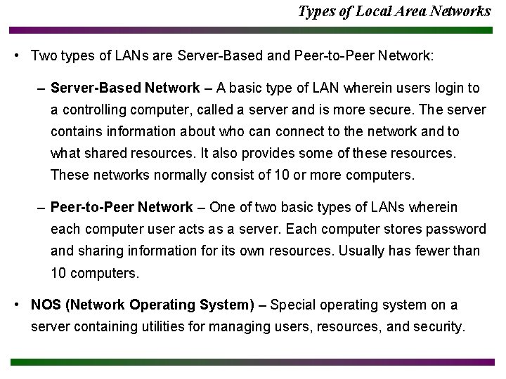 Types of Local Area Networks • Two types of LANs are Server-Based and Peer-to-Peer