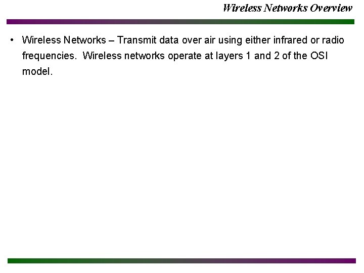 Wireless Networks Overview • Wireless Networks – Transmit data over air using either infrared