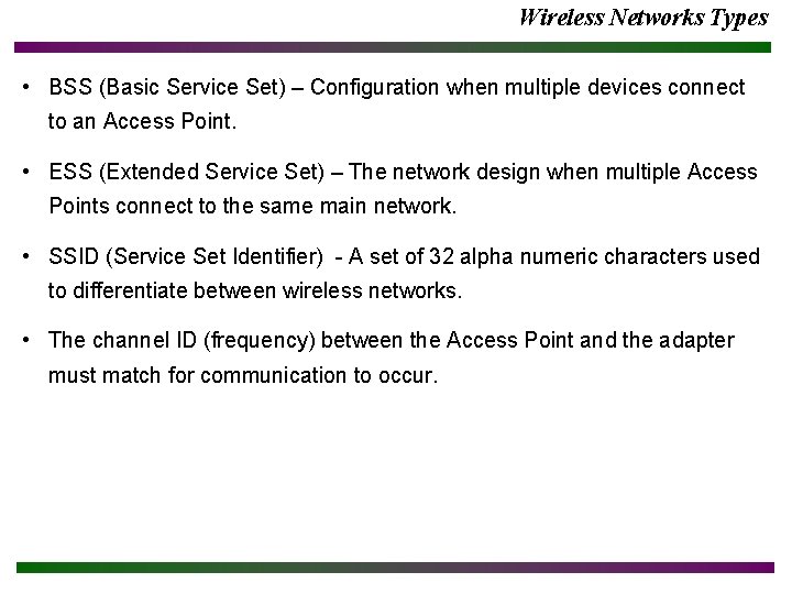 Wireless Networks Types • BSS (Basic Service Set) – Configuration when multiple devices connect
