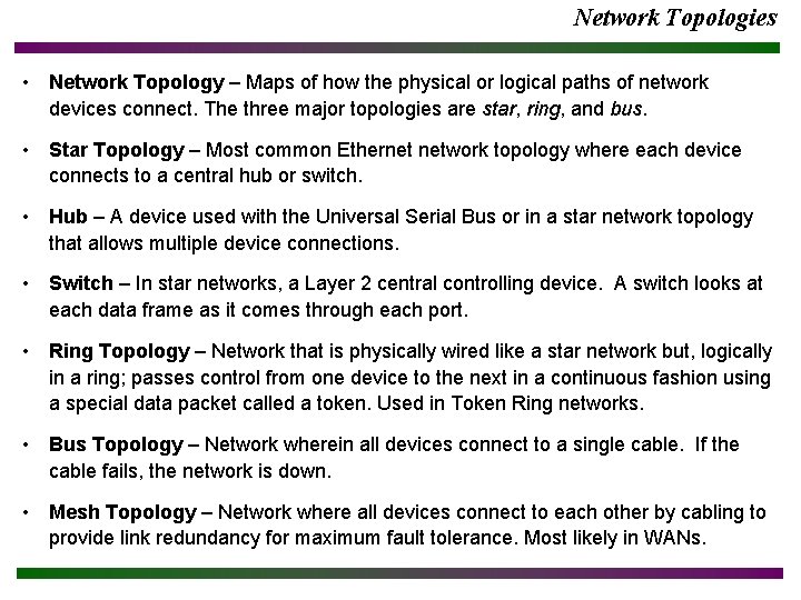 Network Topologies • Network Topology – Maps of how the physical or logical paths
