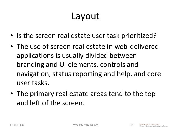 Layout • Is the screen real estate user task prioritized? • The use of Layout • Is the screen real estate user task prioritized? • The use of