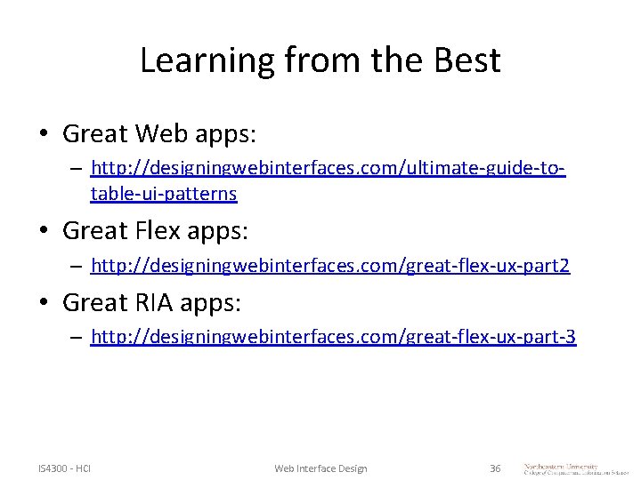 Learning from the Best • Great Web apps: – http: //designingwebinterfaces. com/ultimate-guide-totable-ui-patterns • Great Learning from the Best • Great Web apps: – http: //designingwebinterfaces. com/ultimate-guide-totable-ui-patterns • Great