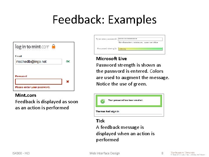 Feedback: Examples Microsoft Live Password strength is shown as the password is entered. Colors Feedback: Examples Microsoft Live Password strength is shown as the password is entered. Colors