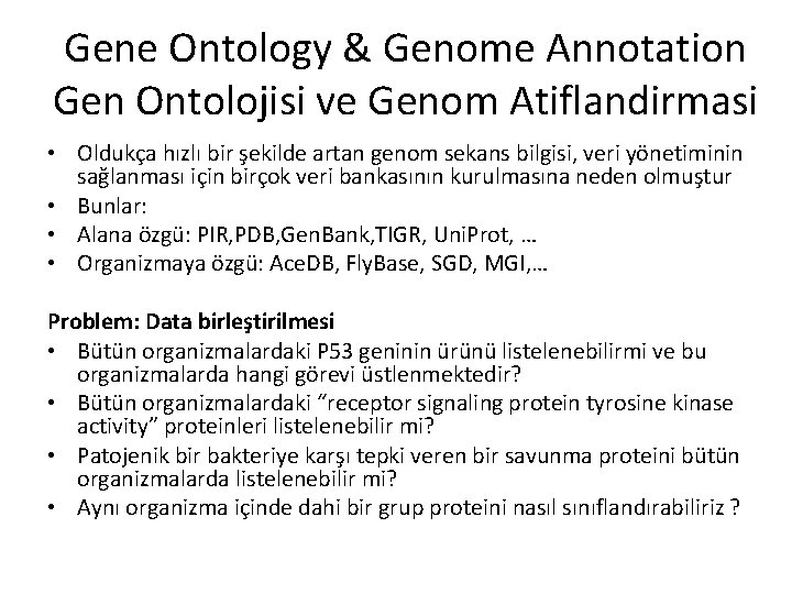 Gene Ontology & Genome Annotation Gen Ontolojisi ve Genom Atiflandirmasi • Oldukça hızlı bir