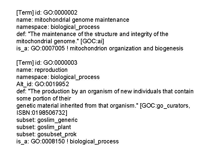 [Term] id: GO: 0000002 name: mitochondrial genome maintenance namespace: biological_process def: "The maintenance of