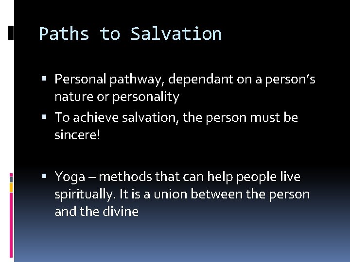 Paths to Salvation Personal pathway, dependant on a person’s nature or personality To achieve