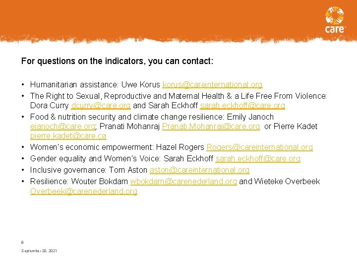For questions on the indicators, you can contact: • Humanitarian assistance: Uwe Korus korus@careinternational.