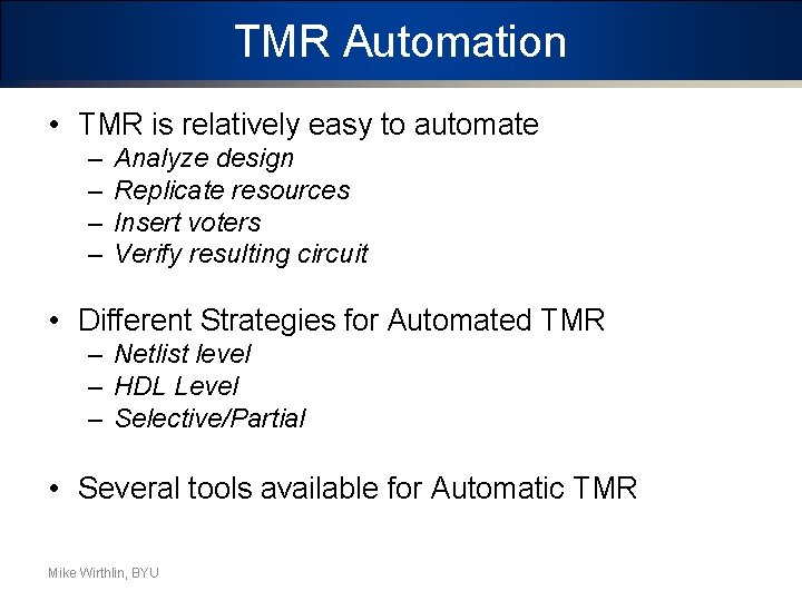 TMR Automation • TMR is relatively easy to automate – – Analyze design Replicate