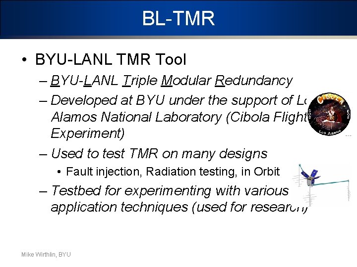 BL-TMR • BYU-LANL TMR Tool – BYU-LANL Triple Modular Redundancy – Developed at BYU