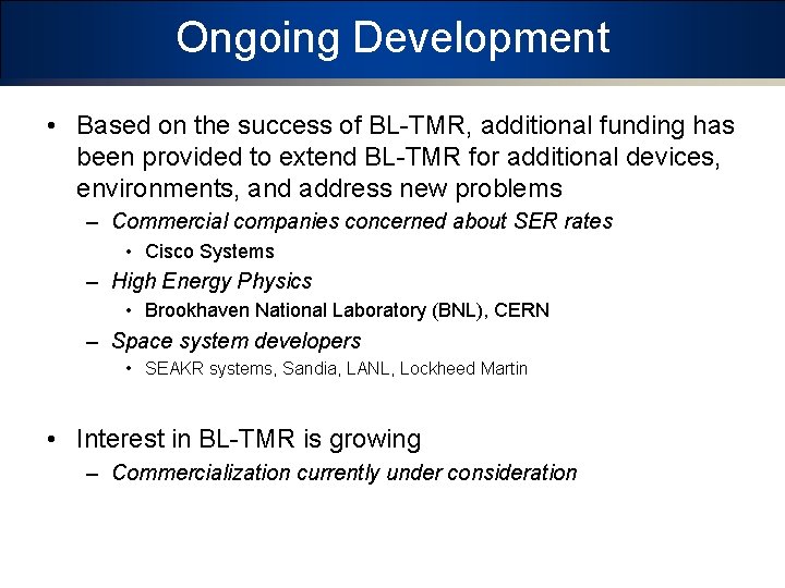 Ongoing Development • Based on the success of BL-TMR, additional funding has been provided