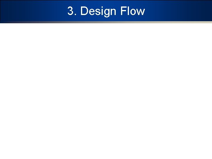 3. Design Flow 