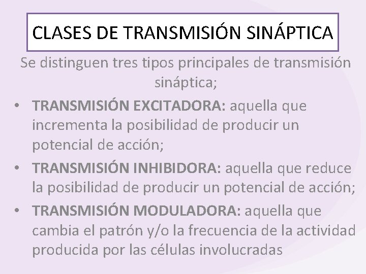 CLASES DE TRANSMISIÓN SINÁPTICA Se distinguen tres tipos principales de transmisión sináptica; • TRANSMISIÓN