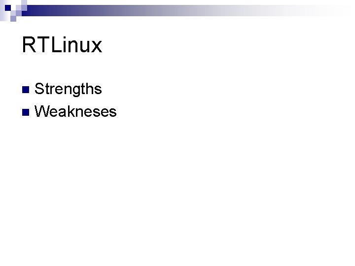 RTLinux Strengths n Weakneses n 