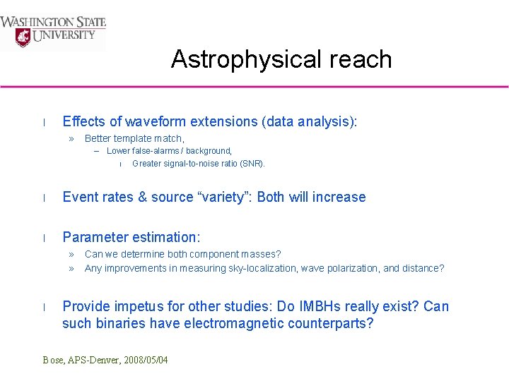 Astrophysical reach l Effects of waveform extensions (data analysis): » Better template match, –