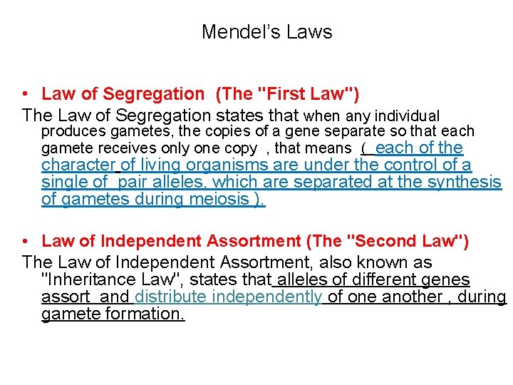 Mendel’s Laws • Law of Segregation (The "First Law") The Law of Segregation states
