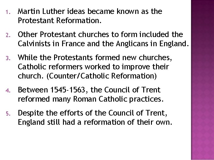 1. Martin Luther ideas became known as the Protestant Reformation. 2. Other Protestant churches