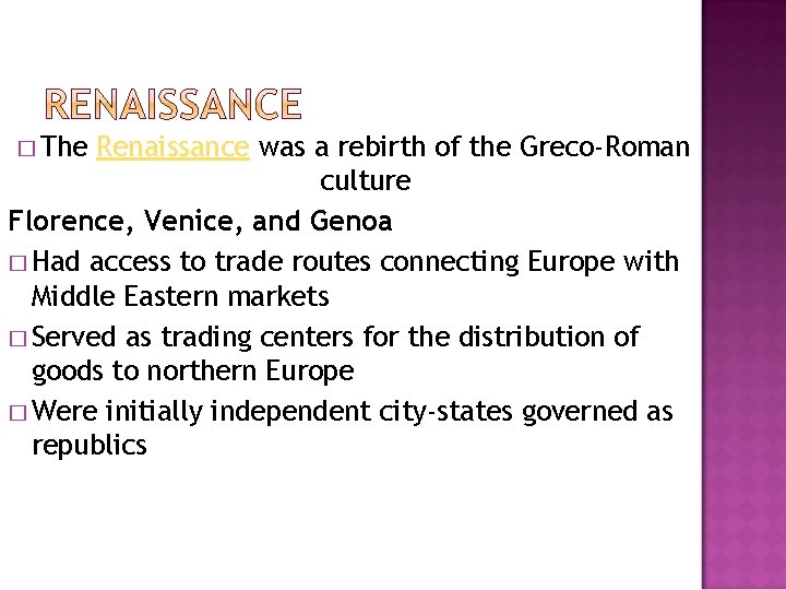 � The Renaissance was a rebirth of the Greco-Roman culture Florence, Venice, and Genoa
