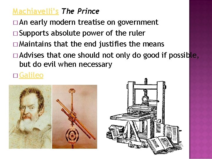 Machiavelli’s The Prince � An early modern treatise on government � Supports absolute power