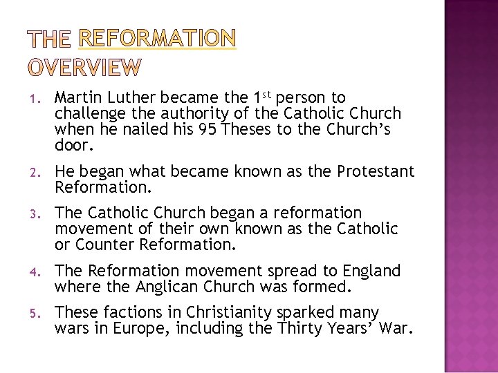 REFORMATION 1. Martin Luther became the 1 st person to challenge the authority of