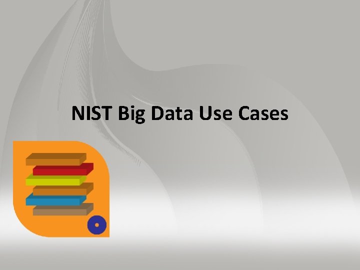 NIST Big Data Use Cases 