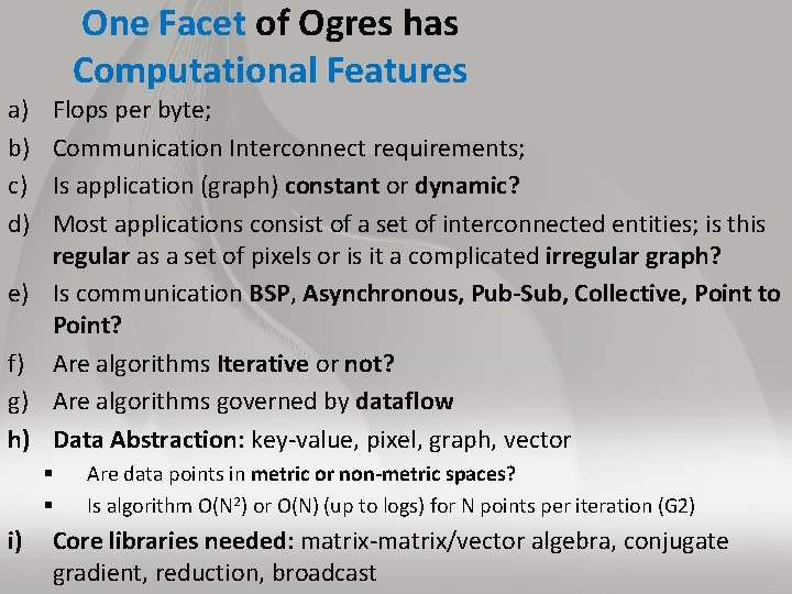 One Facet of Ogres has Computational Features a) b) c) d) Flops per byte;