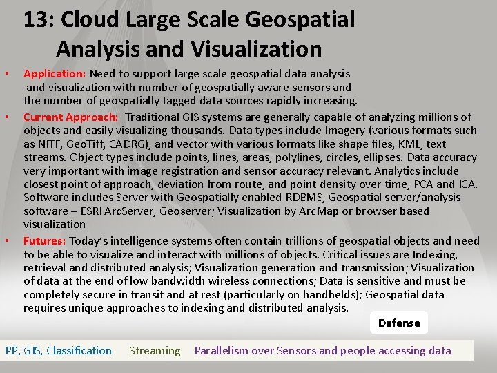 13: Cloud Large Scale Geospatial Analysis and Visualization • • • Application: Need to