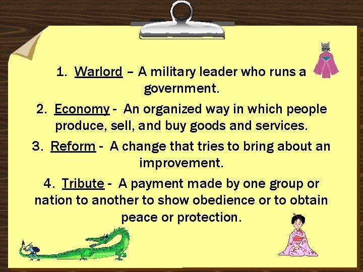 1. Warlord – A military leader who runs a government. 2. Economy - An