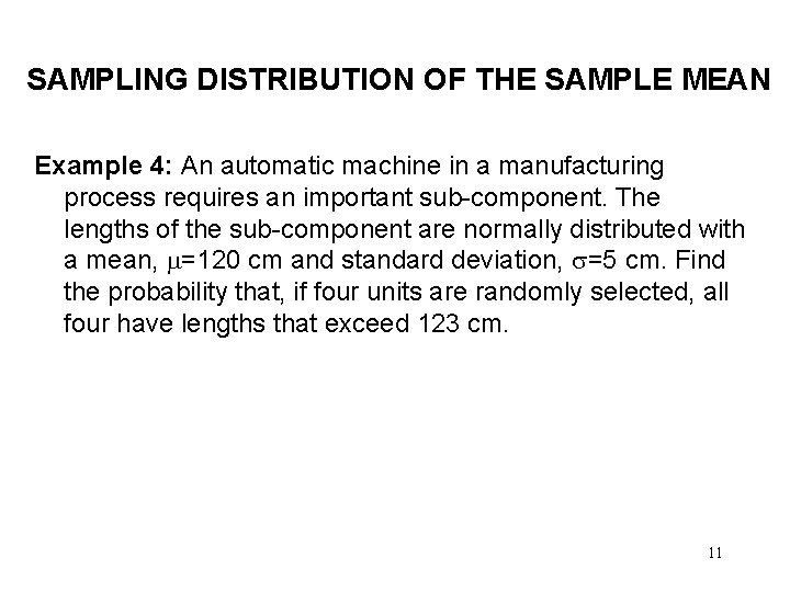 SAMPLING DISTRIBUTION OF THE SAMPLE MEAN Example 4: An automatic machine in a manufacturing
