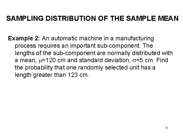SAMPLING DISTRIBUTION OF THE SAMPLE MEAN Example 2: An automatic machine in a manufacturing