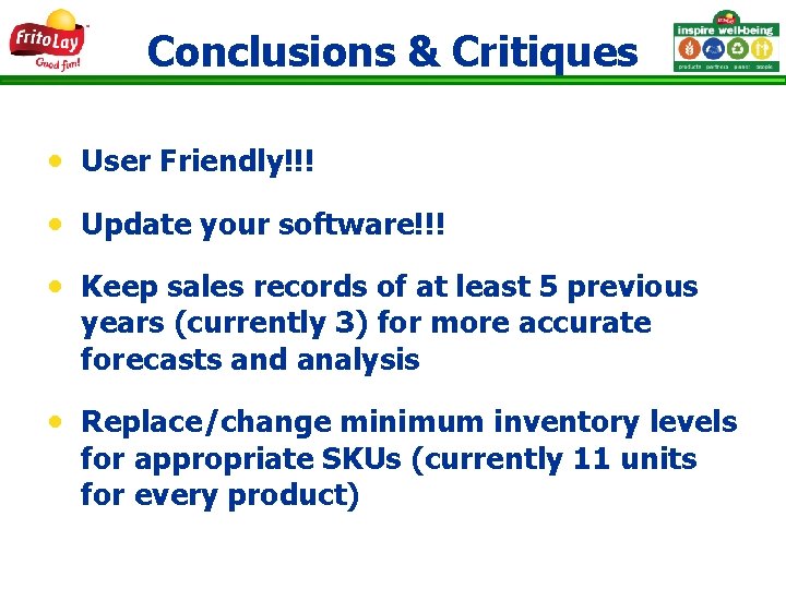 Conclusions & Critiques • User Friendly!!! • Update your software!!! • Keep sales records