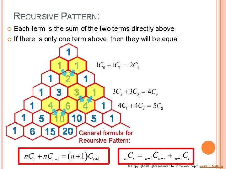 RECURSIVE PATTERN: Each term is the sum of the two terms directly above If
