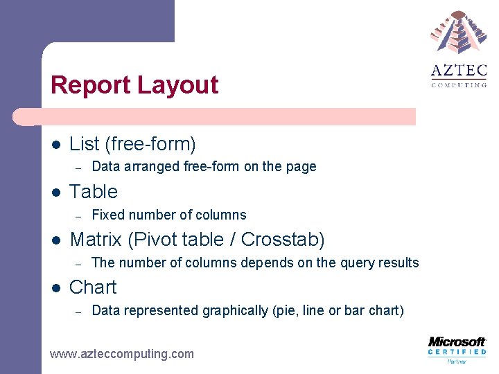 Report Layout l List (free-form) – l Table – l Fixed number of columns