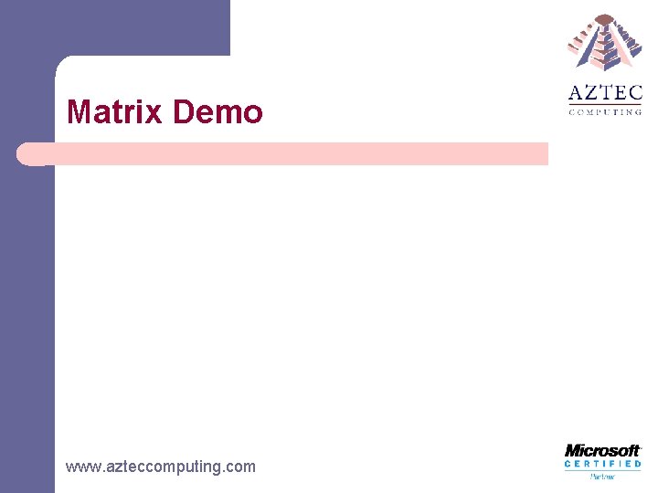 Matrix Demo www. azteccomputing. com 