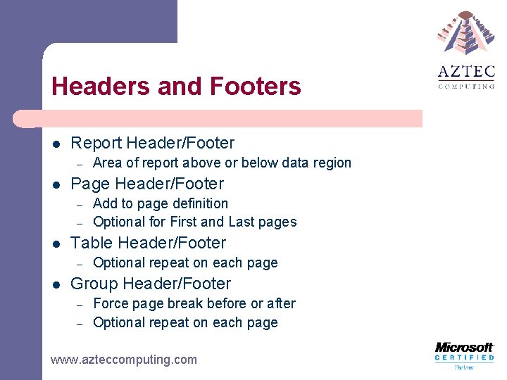 Headers and Footers l Report Header/Footer – l Page Header/Footer – – l Add