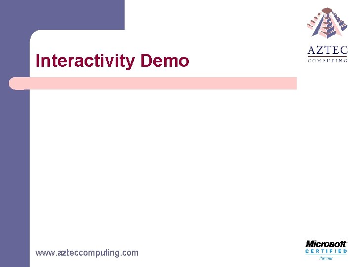 Interactivity Demo www. azteccomputing. com 
