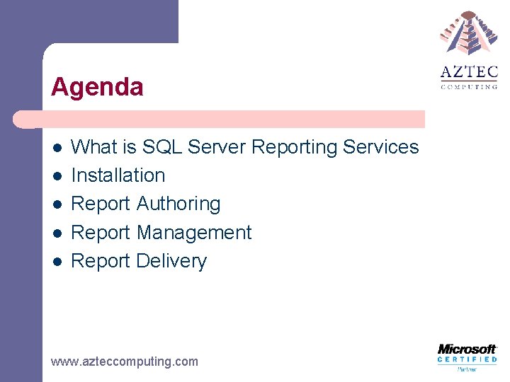 Agenda l l l What is SQL Server Reporting Services Installation Report Authoring Report