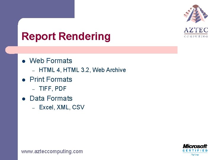 Report Rendering l Web Formats – l Print Formats – l HTML 4, HTML