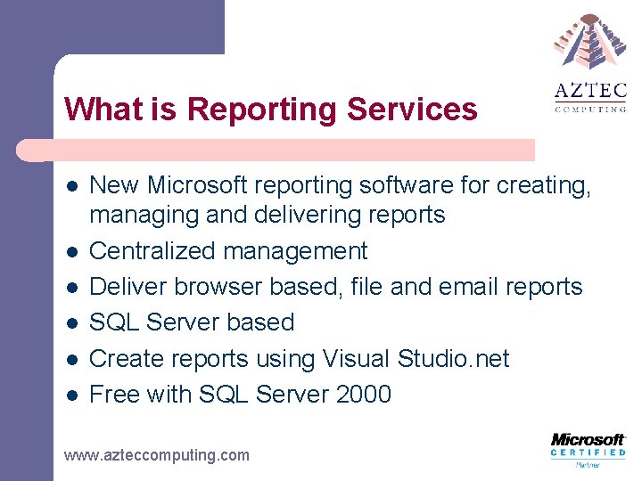 What is Reporting Services l l l New Microsoft reporting software for creating, managing